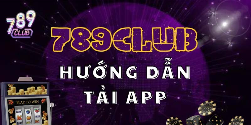 Lý do phải tải app 789club